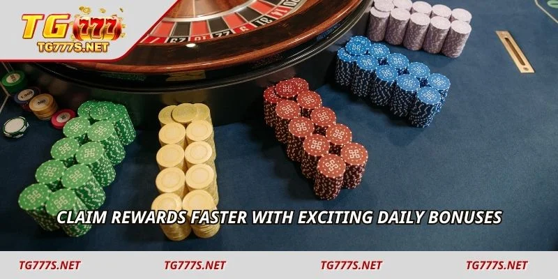 Claim rewards faster with exciting daily bonuses