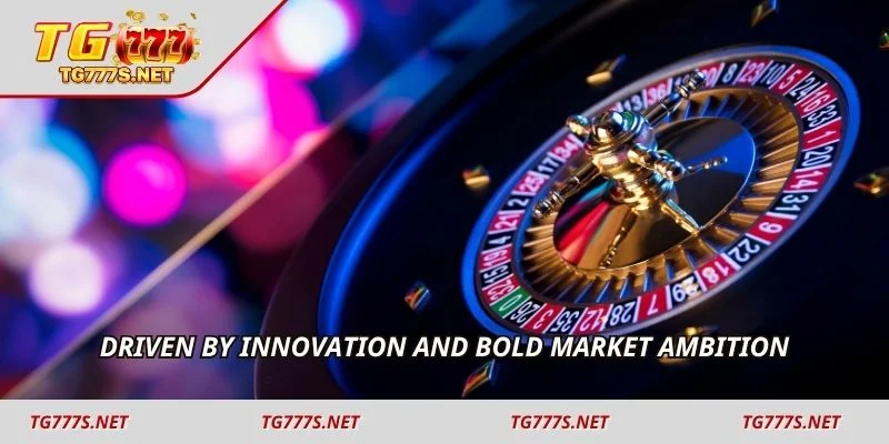 Driven by innovation and bold market ambition
