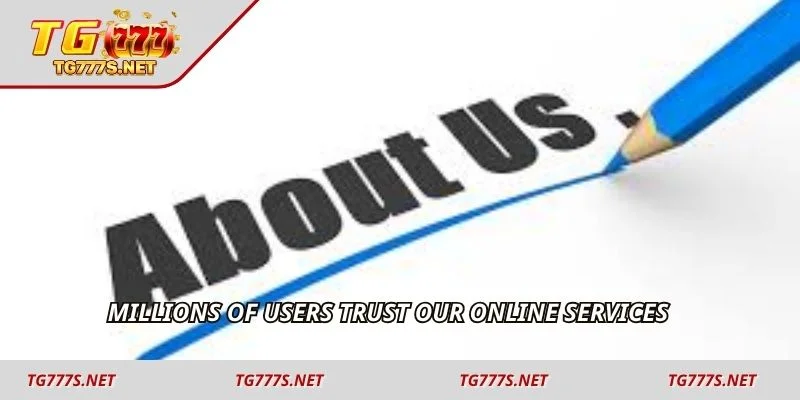 Millions of users trust our online services
