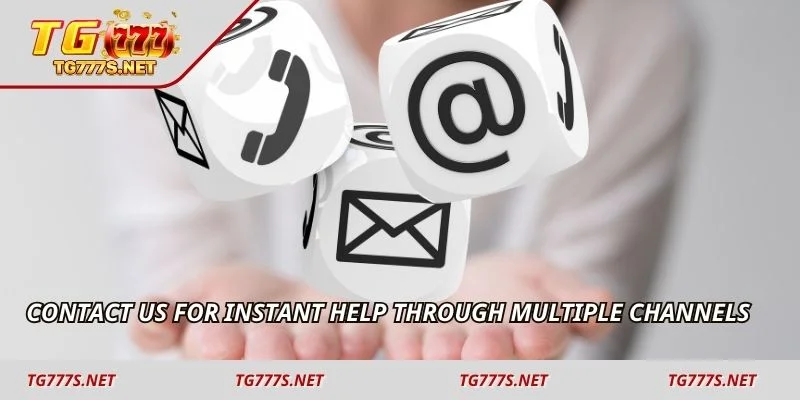 Contact Us for instant help through multiple channels