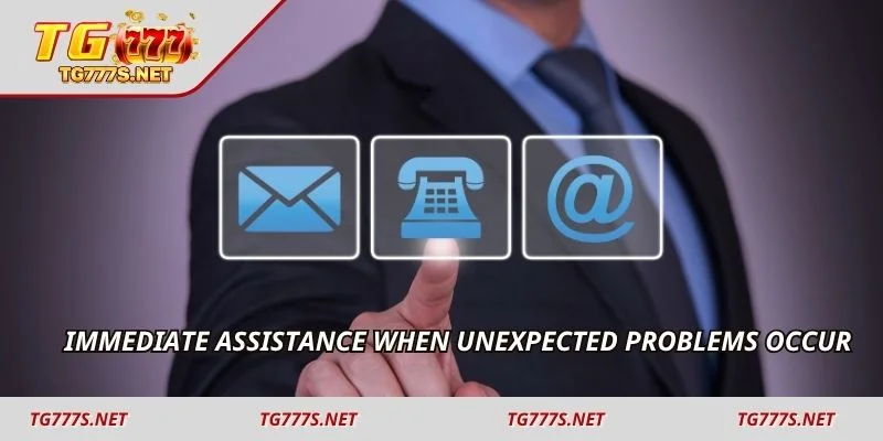 Immediate assistance when unexpected problems occur
