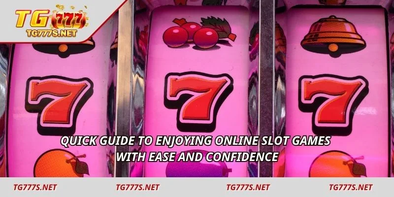 Quick guide to enjoying online slot games with ease and confidence