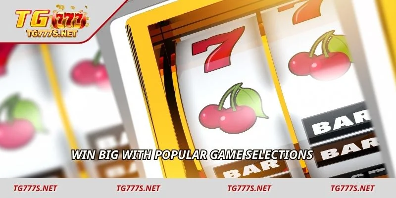 Win big with popular game selections