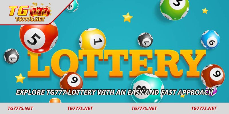 Explore TG777 Lottery with an easy and fast approach