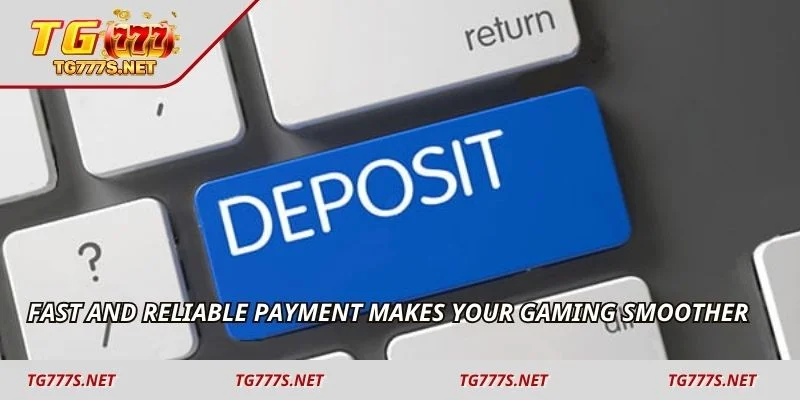 Fast and reliable payment makes your gaming smoother