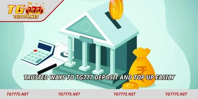 Trusted ways to TG777 deposit and top up easily