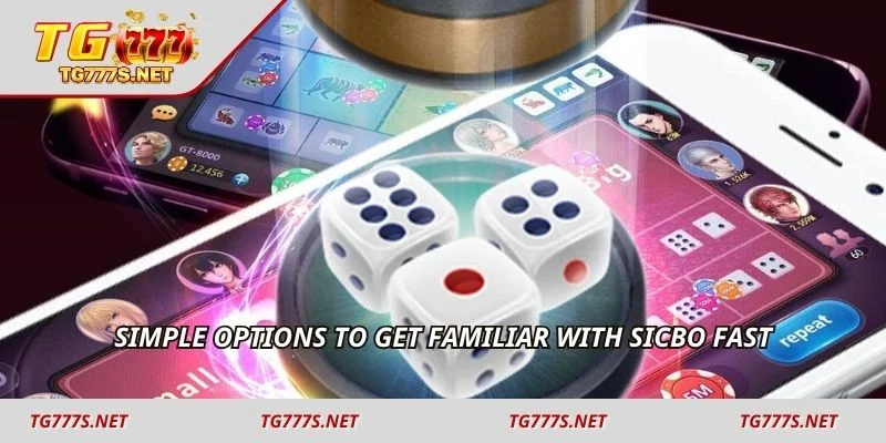 Simple options to get familiar with Sicbo fast