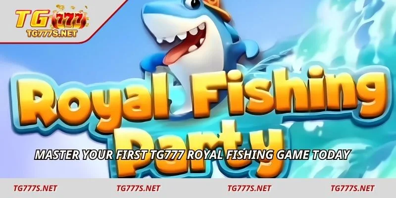 Master your first TG777 Royal Fishing game today