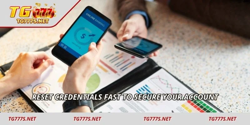 Reset credentials fast to secure your account