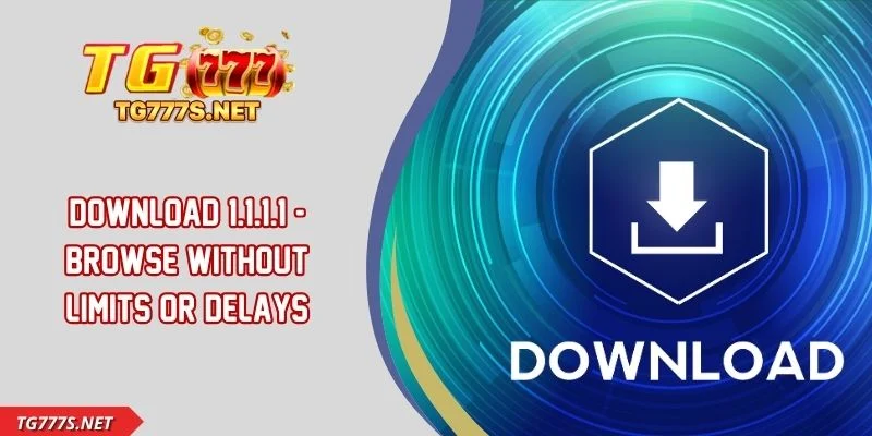 Download 1.1.1.1 - Browse Without Limits or Delays