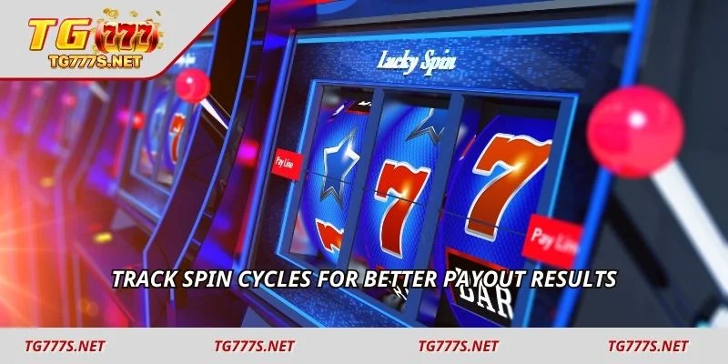 Track spin cycles for better payout results