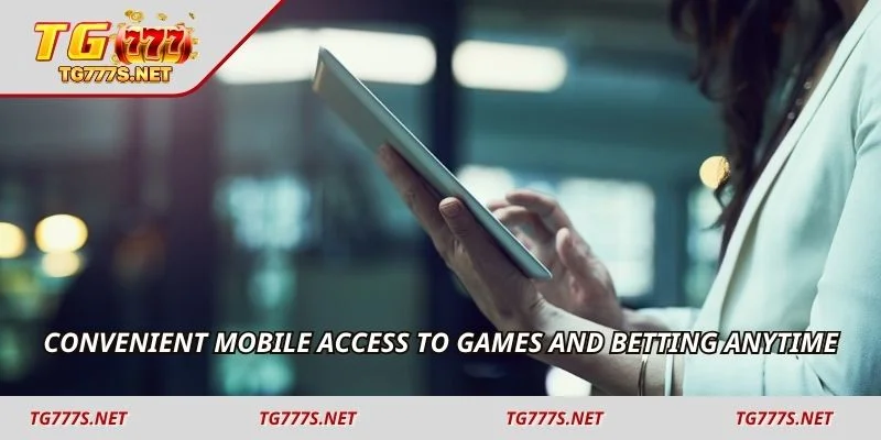 Convenient mobile access to games and betting anytime