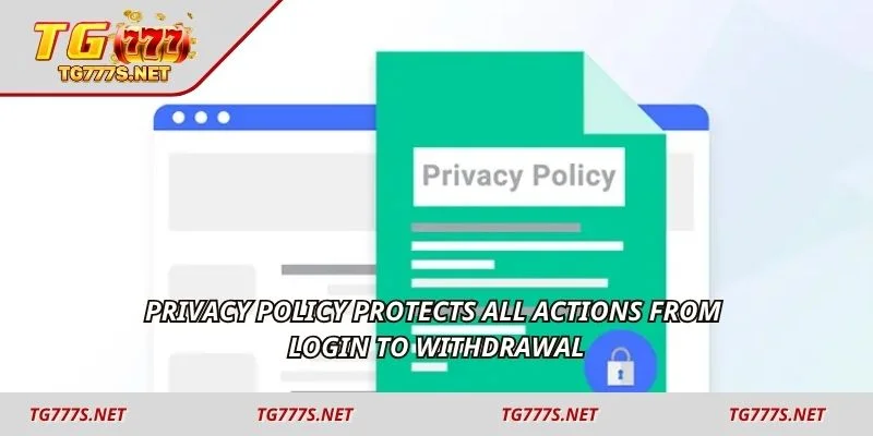 Privacy policy protects all actions from login to withdrawal