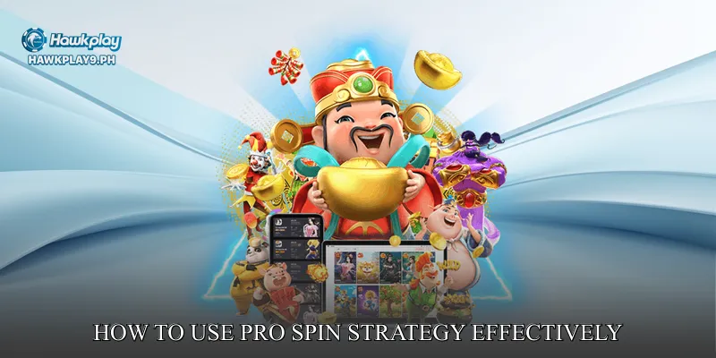 How to Use Pro Spin Strategy Effectively