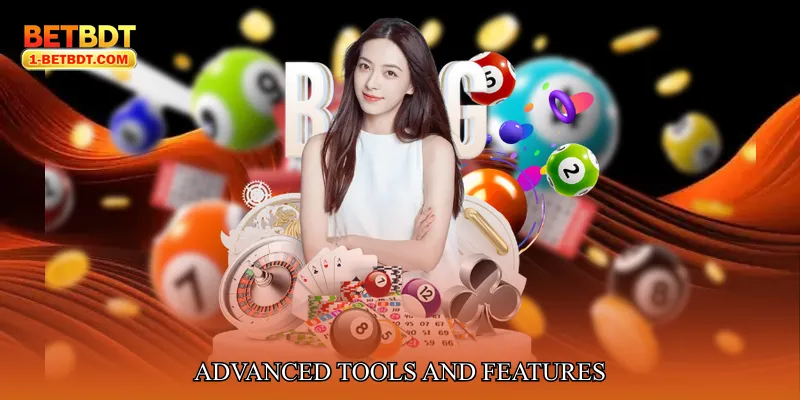 Advanced Tools and Features