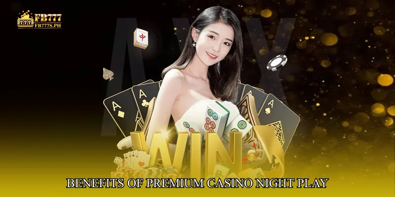 Benefits of Premium Casino Night Play