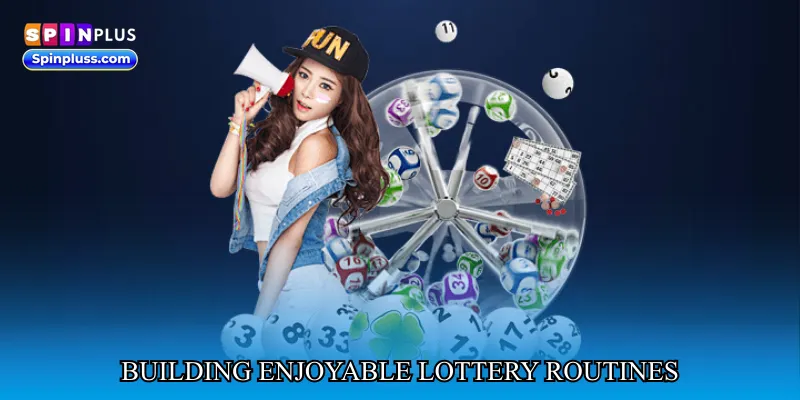 Building enjoyable lottery routines