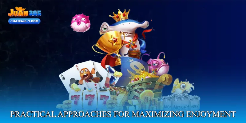 Practical approaches for maximizing enjoyment and consistency